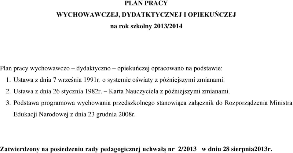 Ustawa z dnia 26 stycznia 1982r. Karta Nauczyciela z późniejszymi zmianami. 3.