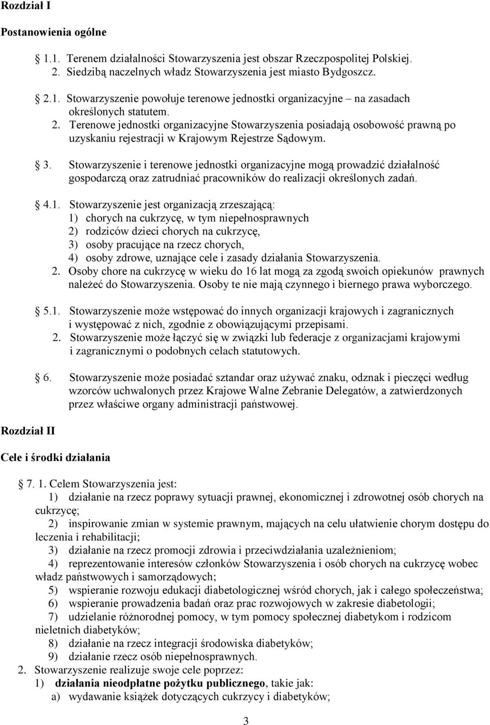 Stowarzyszenie i terenowe jednostki organizacyjne mogą prowadzić działalność gospodarczą oraz zatrudniać pracowników do realizacji określonych zadań. 4.1.