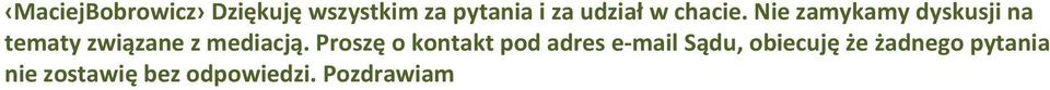 Nie zamykamy dyskusji na tematy związane z mediacją.