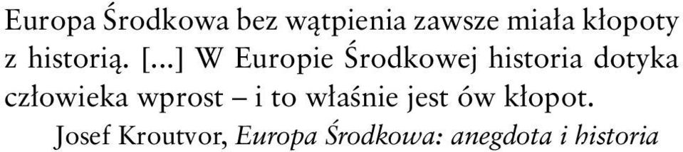 ..] W Europie rodkowej historia dotyka cz owieka