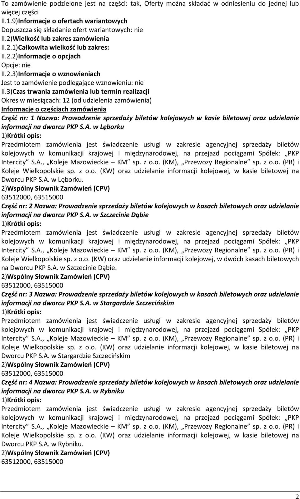 2.3)Informacje o wznowieniach Jest to zamówienie podlegające wznowieniu: nie II.