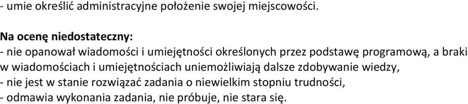 programową, a braki w wiadomościach i umiejętnościach uniemożliwiają dalsze zdobywanie wiedzy,