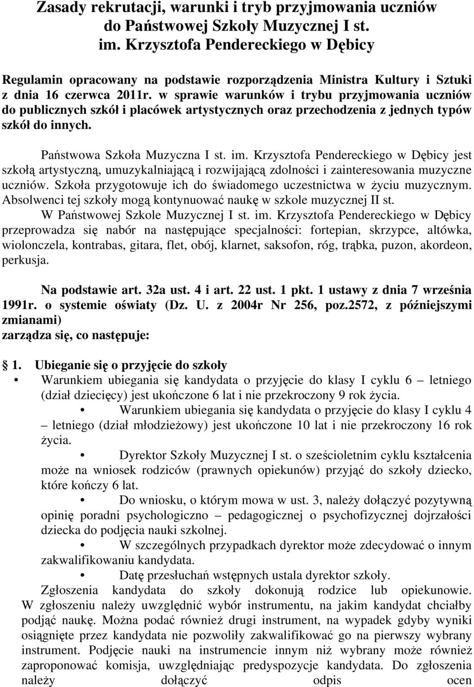 w sprawie warunków i trybu przyjmowania uczniów do publicznych szkó i placówek artystycznych oraz przechodzenia z jednych typów szkó do innych. Pa stwowa Szko a Muzyczna I st. im.