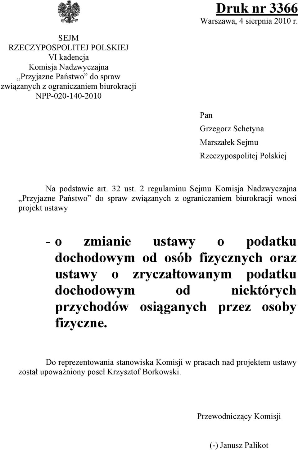 Sejmu Rzeczypospolitej Polskiej Na podstawie art. 32 ust.