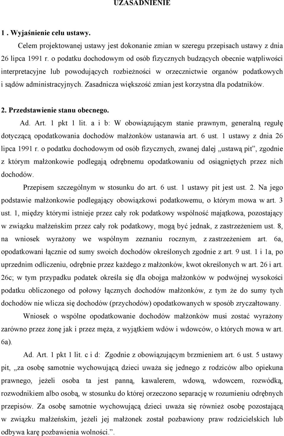 Zasadnicza większość zmian jest korzystna dla podatników. 2. Przedstawienie stanu obecnego. Ad. Art. 1 pkt 1 lit.