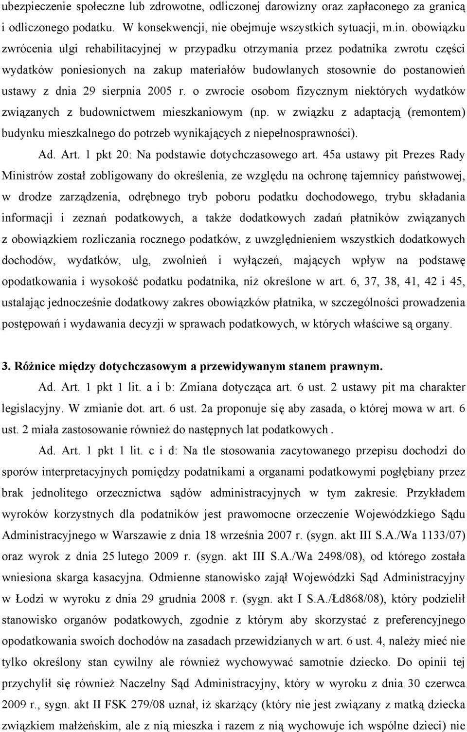 2005 r. o zwrocie osobom fizycznym niektórych wydatków związanych z budownictwem mieszkaniowym (np. w związku z adaptacją (remontem) budynku mieszkalnego do potrzeb wynikających z niepełnosprawności).