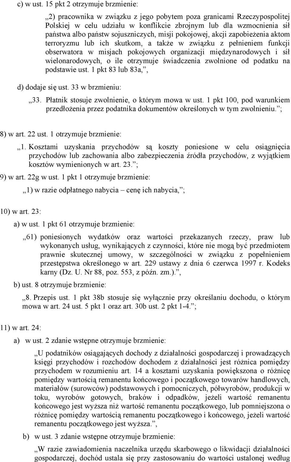 sojuszniczych, misji pokojowej, akcji zapobieżenia aktom terroryzmu lub ich skutkom, a także w związku z pełnieniem funkcji obserwatora w misjach pokojowych organizacji międzynarodowych i sił