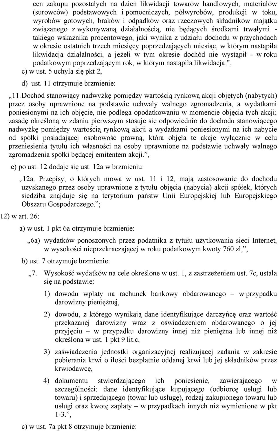 miesięcy poprzedzających miesiąc, w którym nastąpiła likwidacja działalności, a jeżeli w tym okresie dochód nie wystąpił - w roku podatkowym poprzedzającym rok, w którym nastąpiła likwidacja.