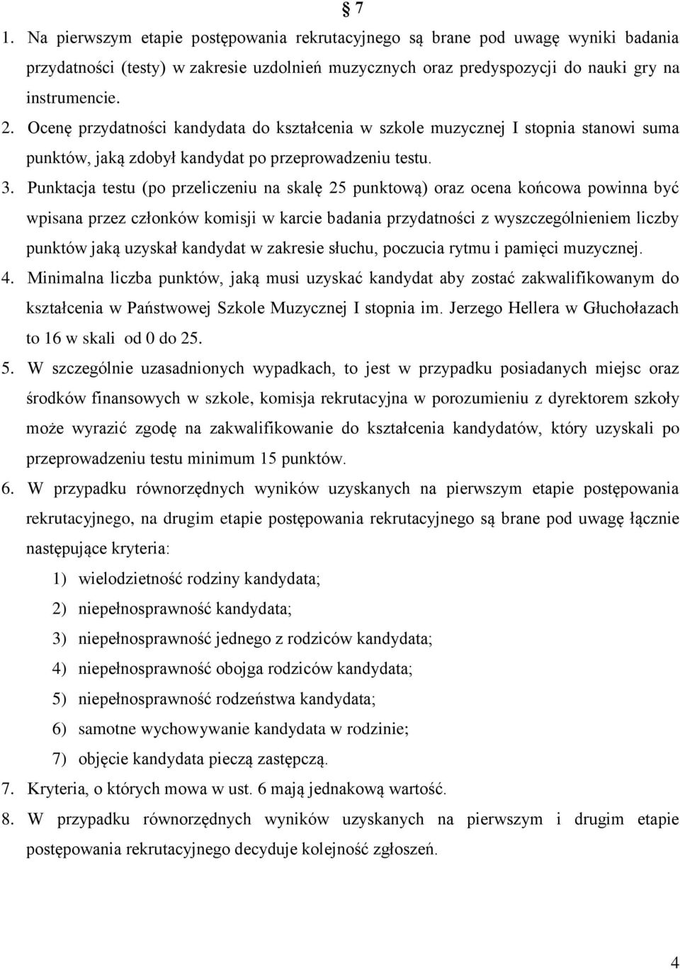 Punktacja testu (po przeliczeniu na skalę 25 punktową) oraz ocena końcowa powinna być wpisana przez członków komisji w karcie badania przydatności z wyszczególnieniem liczby punktów jaką uzyskał