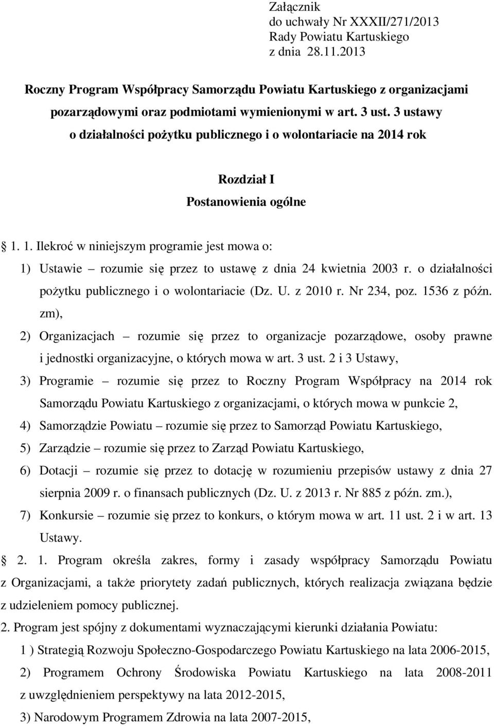 3 ustawy o działalności pożytku publicznego i o wolontariacie na 2014 rok Rozdział I Postanowienia ogólne 1.