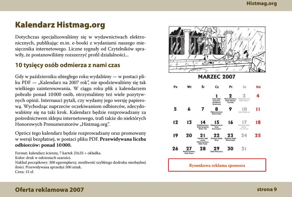 .. 10 tysięcy osób odmierza z nami czas Gdy w październiku ubiegłego roku wydaliśmy w postaci pliku PDF Kalendarz na 2007 rok, nie spodziewaliśmy się tak wielkiego zainteresowania.