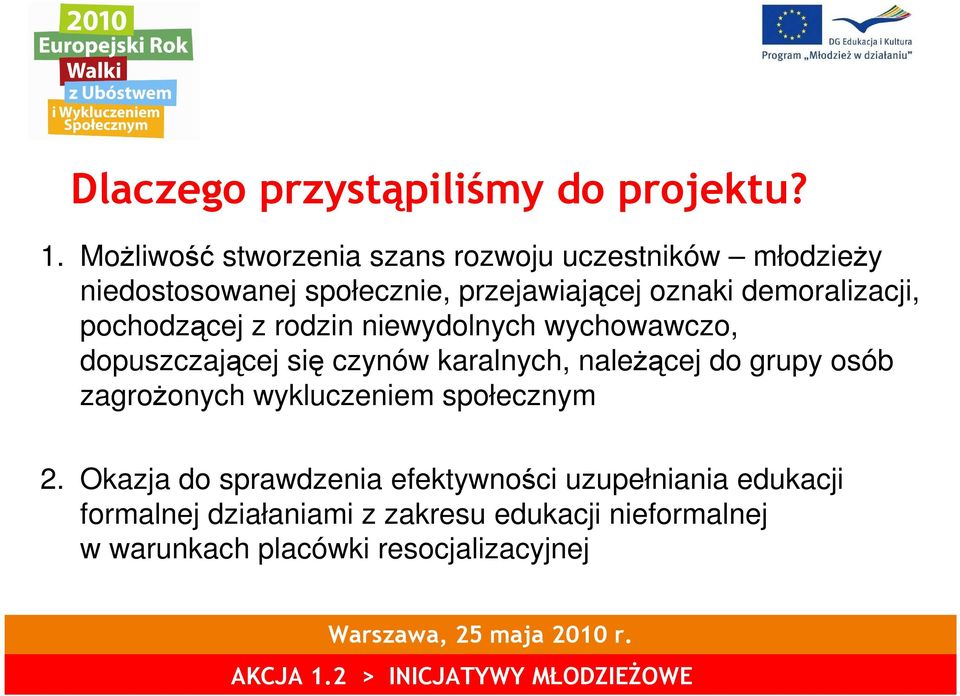 demoralizacji, pochodzącej z rodzin niewydolnych wychowawczo, dopuszczającej się czynów karalnych, naleŝącej do