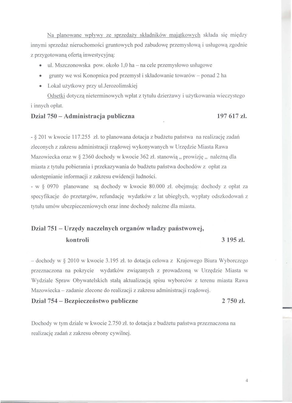 jerozolimskiej Odsetki dotycz't nieterminowych wplat z tytulu dzierzawy i uzytkowania wieczystego i innych oplat. Dzial750 - Administracja publiczna 197 617 zl. - 201 w kwocie 117.255 zl.