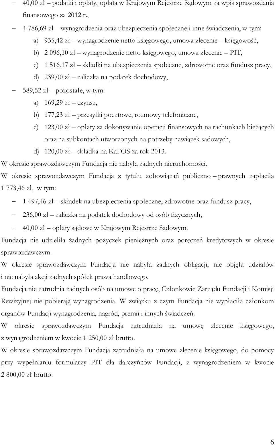 księgowego, umowa zlecenie PIT, c) 1 516,17 zł składki na ubezpieczenia społeczne, zdrowotne oraz fundusz pracy, d) 239,00 zł zaliczka na podatek dochodowy, 589,52 zł pozostałe, w tym: a) 169,29 zł