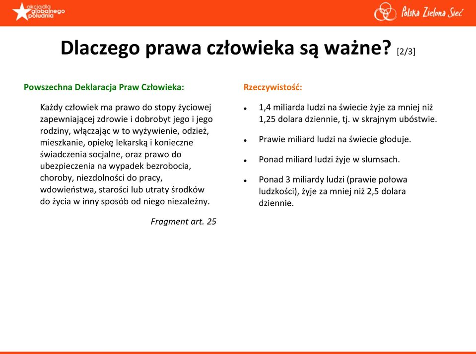 mieszkanie, opiekę lekarską i konieczne świadczenia socjalne, oraz prawo do ubezpieczenia na wypadek bezrobocia, choroby, niezdolności do pracy, wdowieostwa, starości lub utraty