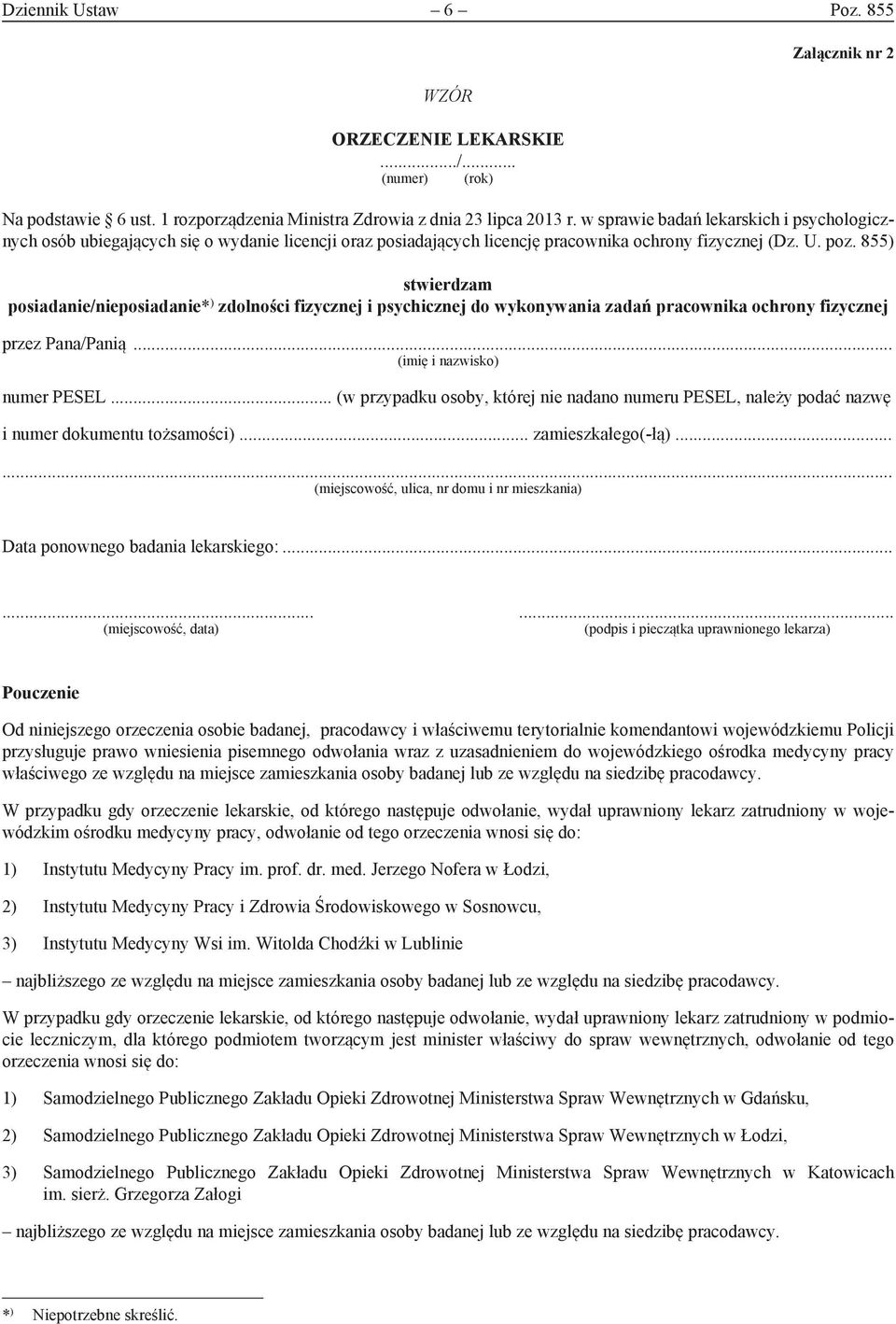 855) stwierdzam posiadanie/nieposiadanie* ) zdolności fizycznej i psychicznej do wykonywania zadań pracownika ochrony fizycznej przez Pana/Panią... (imię i nazwisko) numer PESEL.