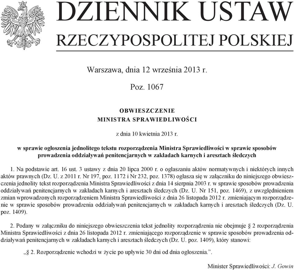 Na podstawie art. 16 ust. 3 ustawy z dnia 20 lipca 2000 r. o ogłaszaniu aktów normatywnych i niektórych innych aktów prawnych (Dz. U. z 2011 r. Nr 197, poz. 1172 i Nr 232, poz.