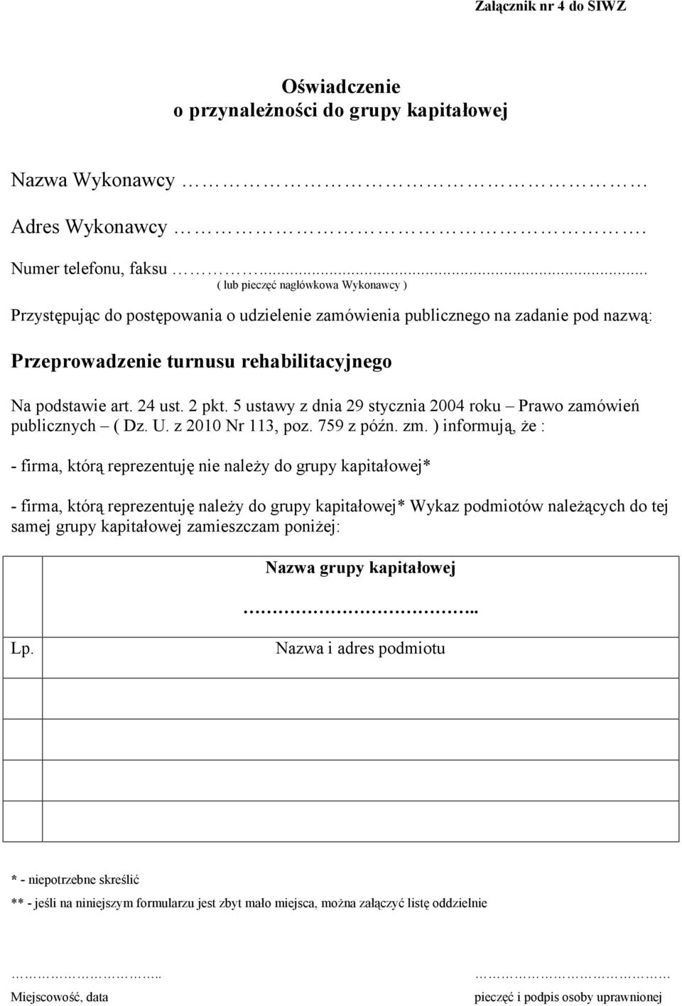 2 pkt. 5 ustawy z dnia 29 stycznia 2004 roku Prawo zamówień publicznych ( Dz. U. z 2010 Nr 113, poz. 759 z późn. zm.