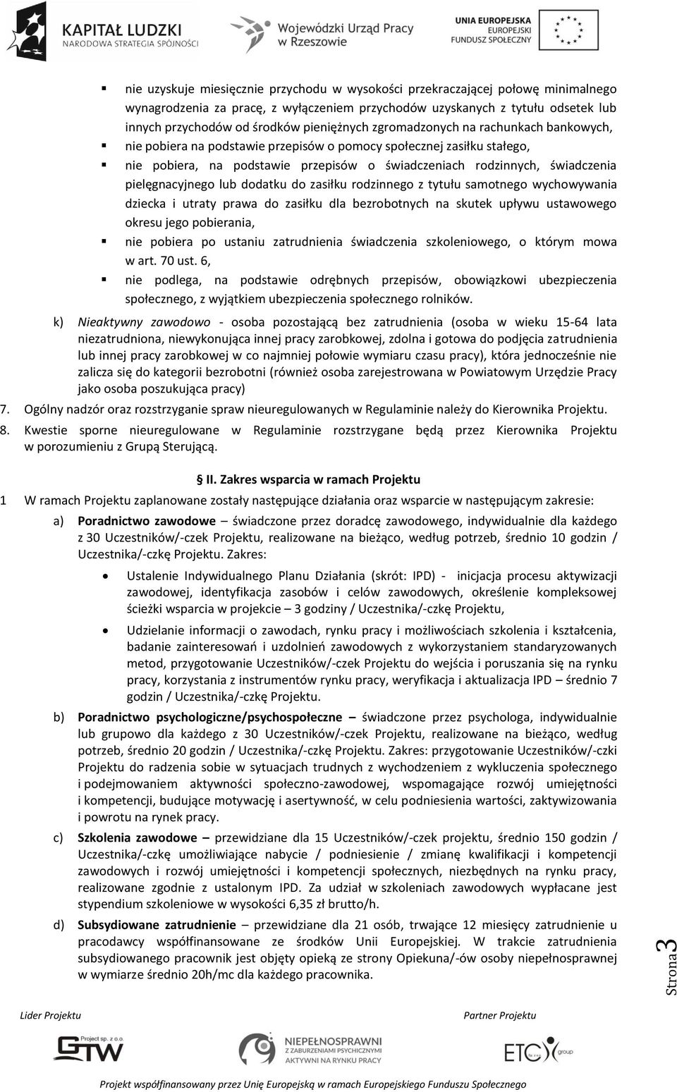 pielęgnacyjnego lub dodatku do zasiłku rodzinnego z tytułu samotnego wychowywania dziecka i utraty prawa do zasiłku dla bezrobotnych na skutek upływu ustawowego okresu jego pobierania, nie pobiera po