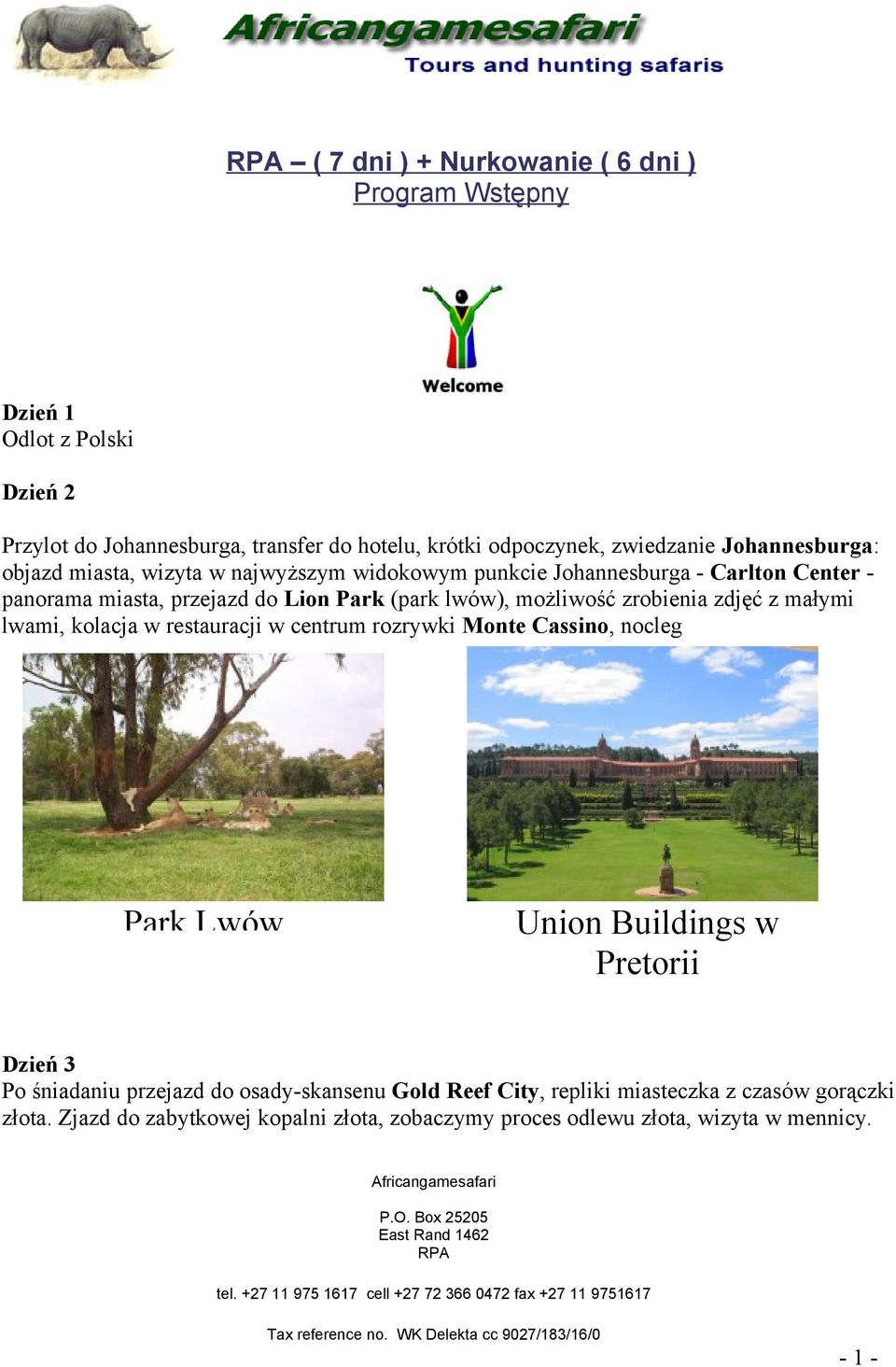 możliwość zrobienia zdjęć z małymi lwami, kolacja w restauracji w centrum rozrywki Monte Cassino, nocleg Park Lwów Union Buildings w Pretorii Dzień 3 Po