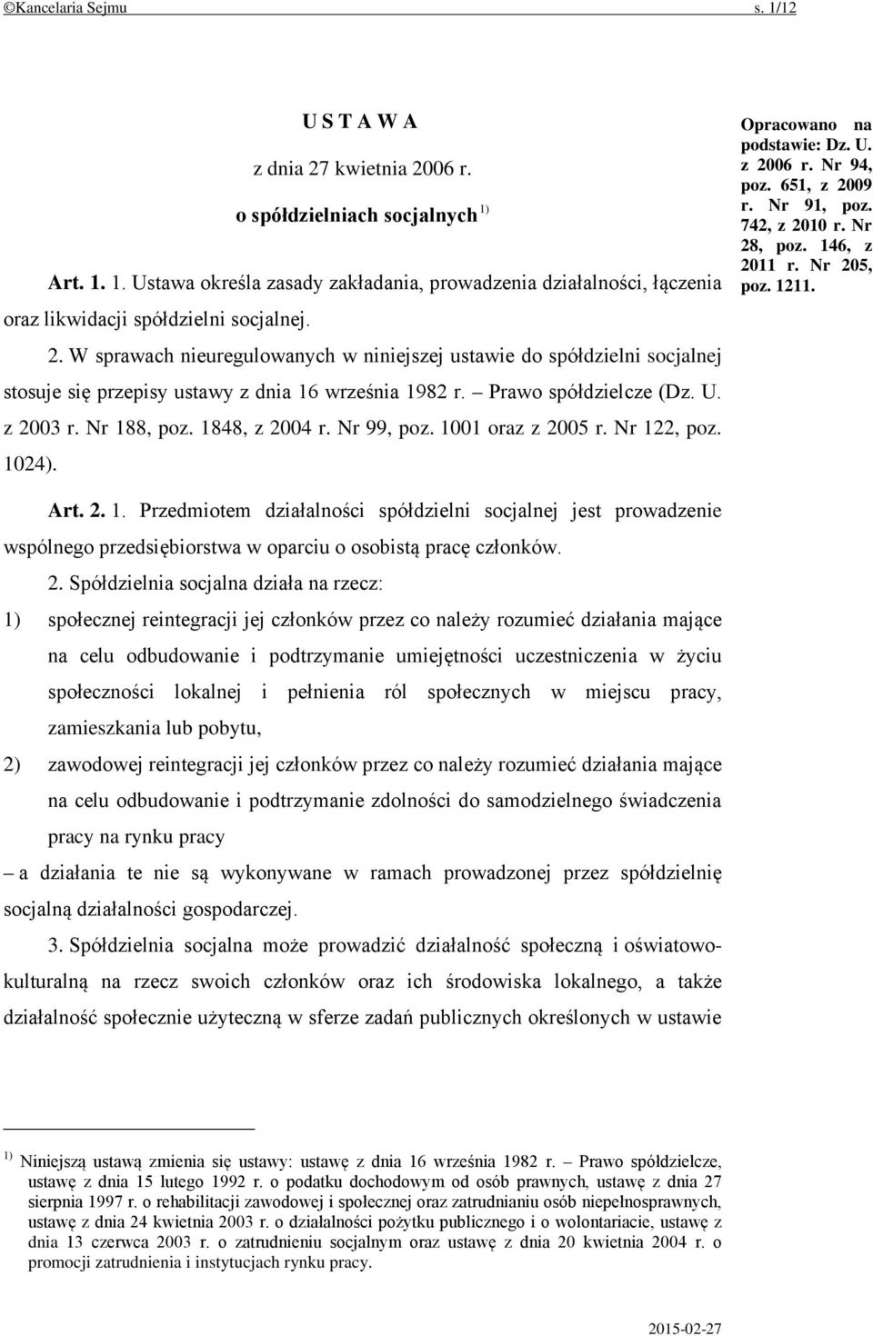 Nr 99, poz. 1001 oraz z 2005 r. Nr 122, poz. 1024). Opracowano na podstawie: Dz. U. z 2006 r. Nr 94, poz. 651, z 2009 r. Nr 91, poz. 742, z 2010 r. Nr 28, poz. 146, z 2011 r. Nr 205, poz. 1211. Art.