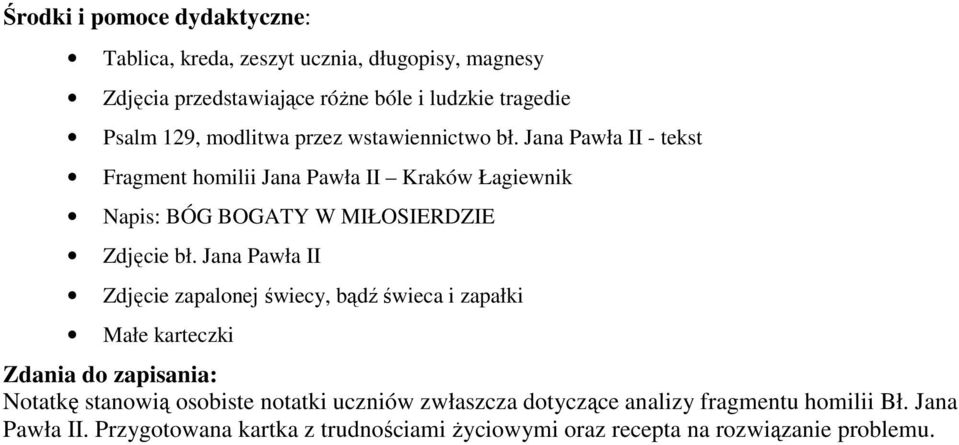 Jana Pawła II - tekst Fragment homilii Jana Pawła II Kraków Łagiewnik Napis: BÓG BOGATY W MIŁOSIERDZIE Zdjęcie bł.