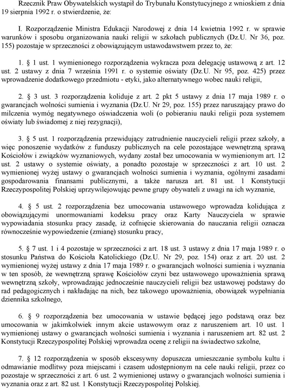 1 wymienionego rozporządzenia wykracza poza delegację ustawową z art. 12 ust. 2 ustawy z dnia 7 września 1991 r. o systemie oświaty (Dz.U. Nr 95, poz.