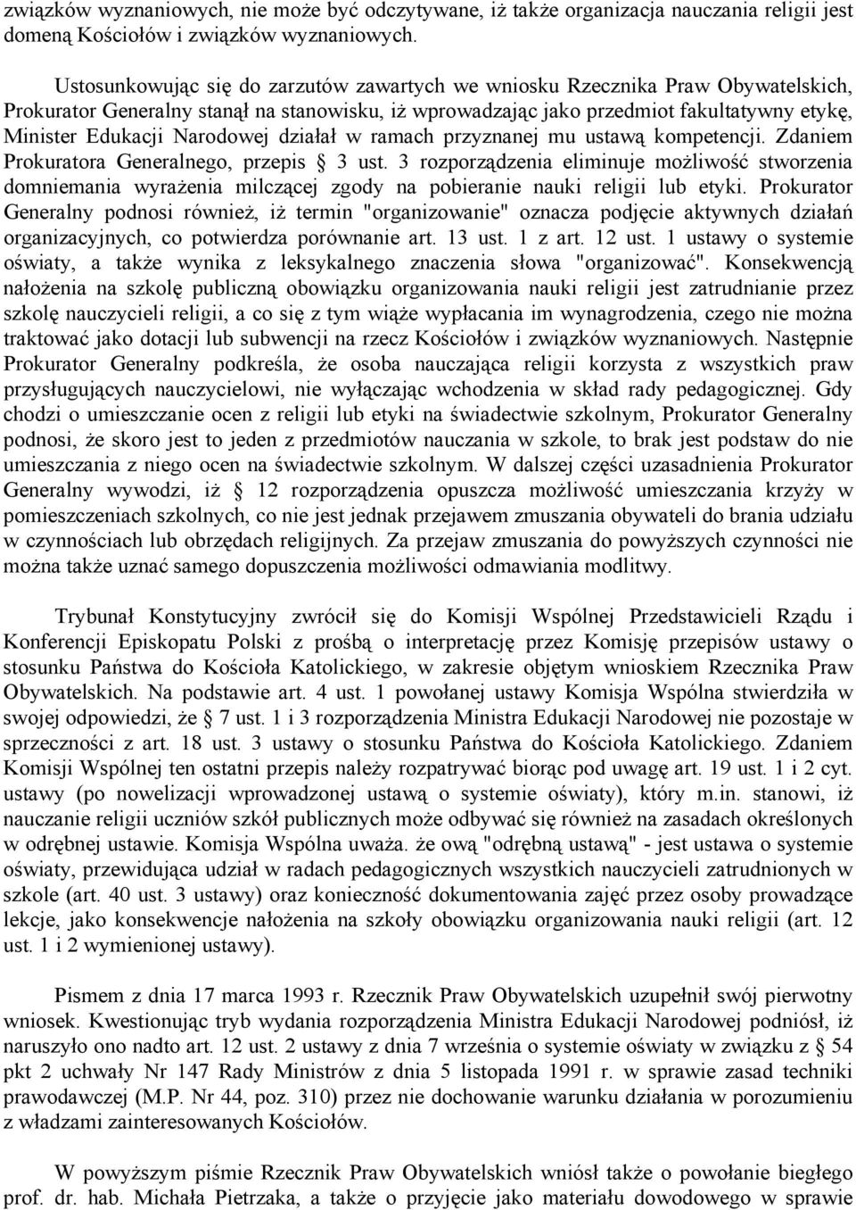 Narodowej działał w ramach przyznanej mu ustawą kompetencji. Zdaniem Prokuratora Generalnego, przepis 3 ust.