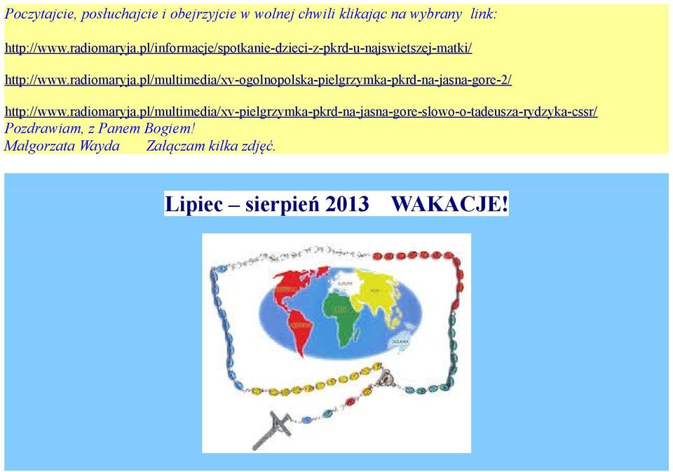 pl/multimedia/xv-ogolnopolska-pielgrzymka-pkrd-na-jasna-gore-2/ http://www.radiomaryja.