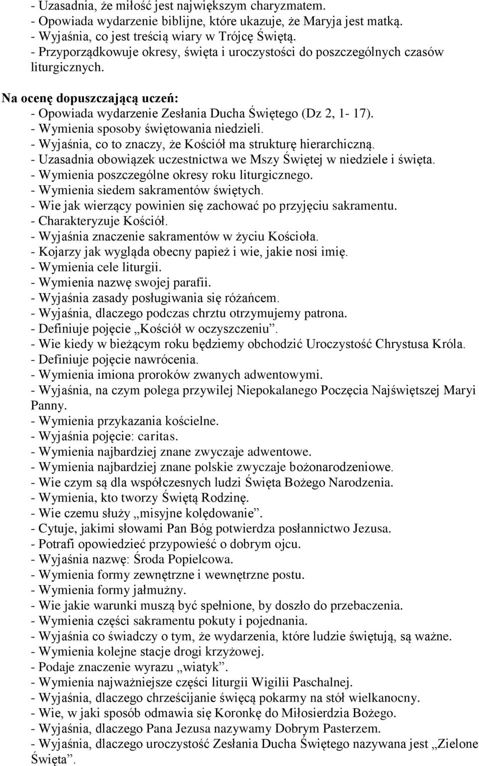 - Wymienia sposoby świętowania niedzieli. - Wyjaśnia, co to znaczy, że Kościół ma strukturę hierarchiczną. - Uzasadnia obowiązek uczestnictwa we Mszy Świętej w niedziele i święta.