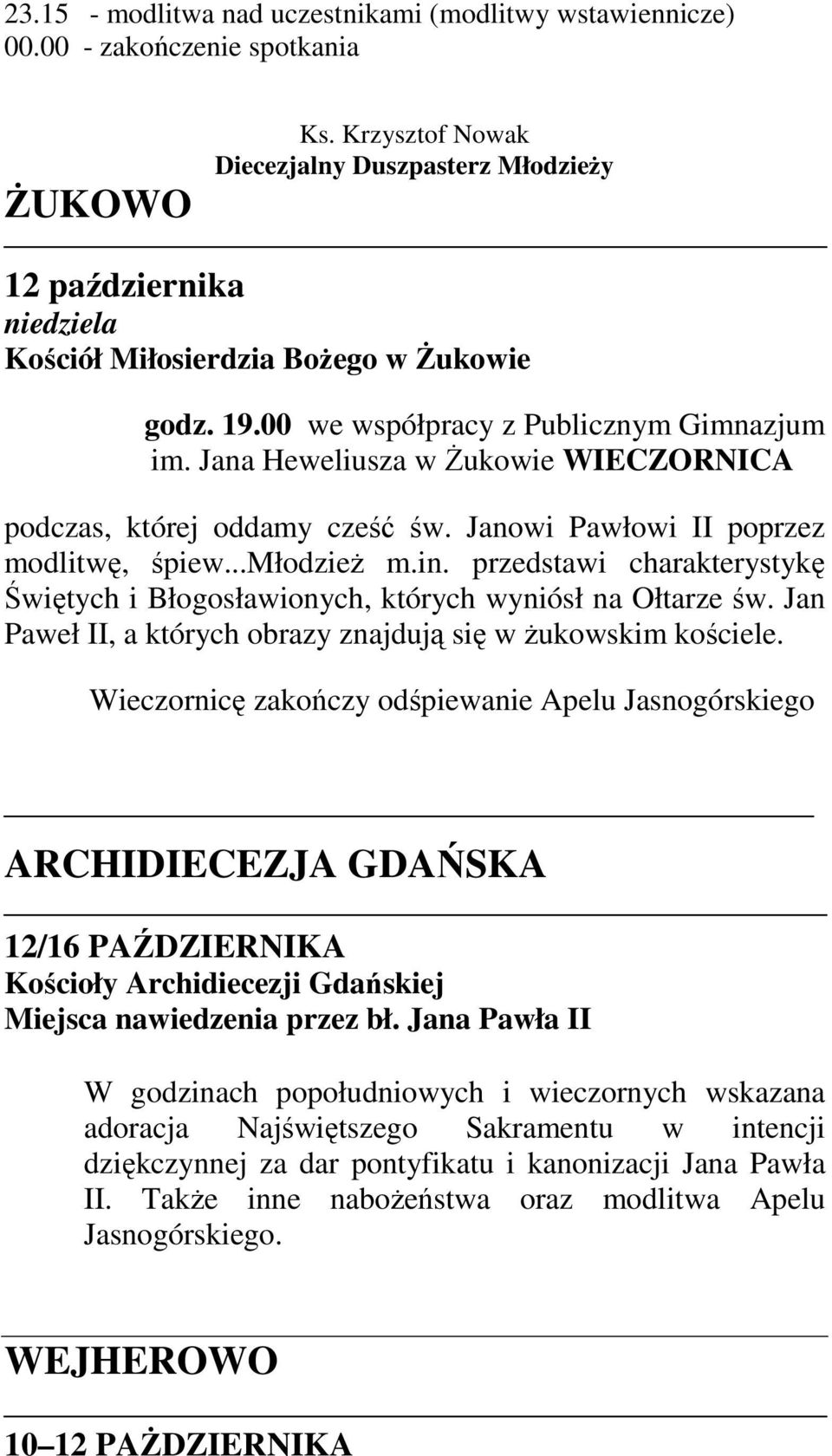 Jana Heweliusza w Żukowie WIECZORNICA podczas, której oddamy cześć św. Janowi Pawłowi II poprzez modlitwę, śpiew...młodzież m.in.