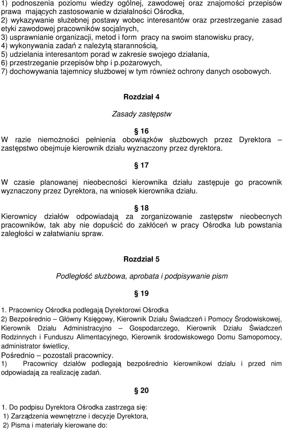 w zakresie swojego działania, 6) przestrzeganie przepisów bhp i p.poŝarowych, 7) dochowywania tajemnicy słuŝbowej w tym równieŝ ochrony danych osobowych.