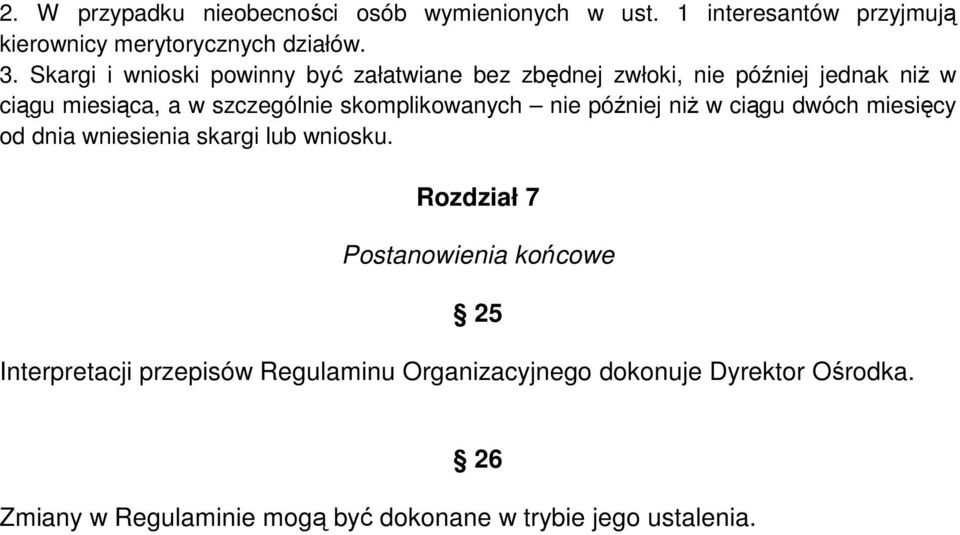 skomplikowanych nie później niŝ w ciągu dwóch miesięcy od dnia wniesienia skargi lub wniosku.