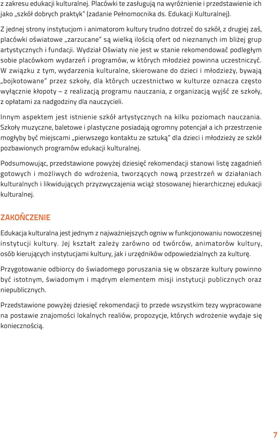 Wydział Oświaty nie jest w stanie rekomendować podległym sobie placówkom wydarzeń i programów, w których młodzież powinna uczestniczyć.