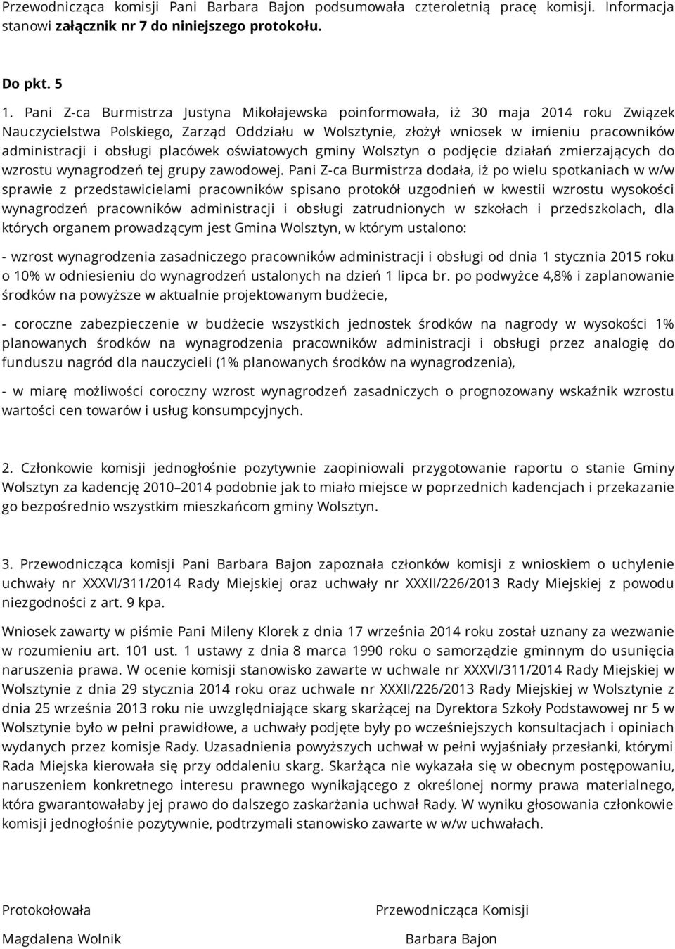 obsługi placówek oświatowych gminy Wolsztyn o podjęcie działań zmierzających do wzrostu wynagrodzeń tej grupy zawodowej.