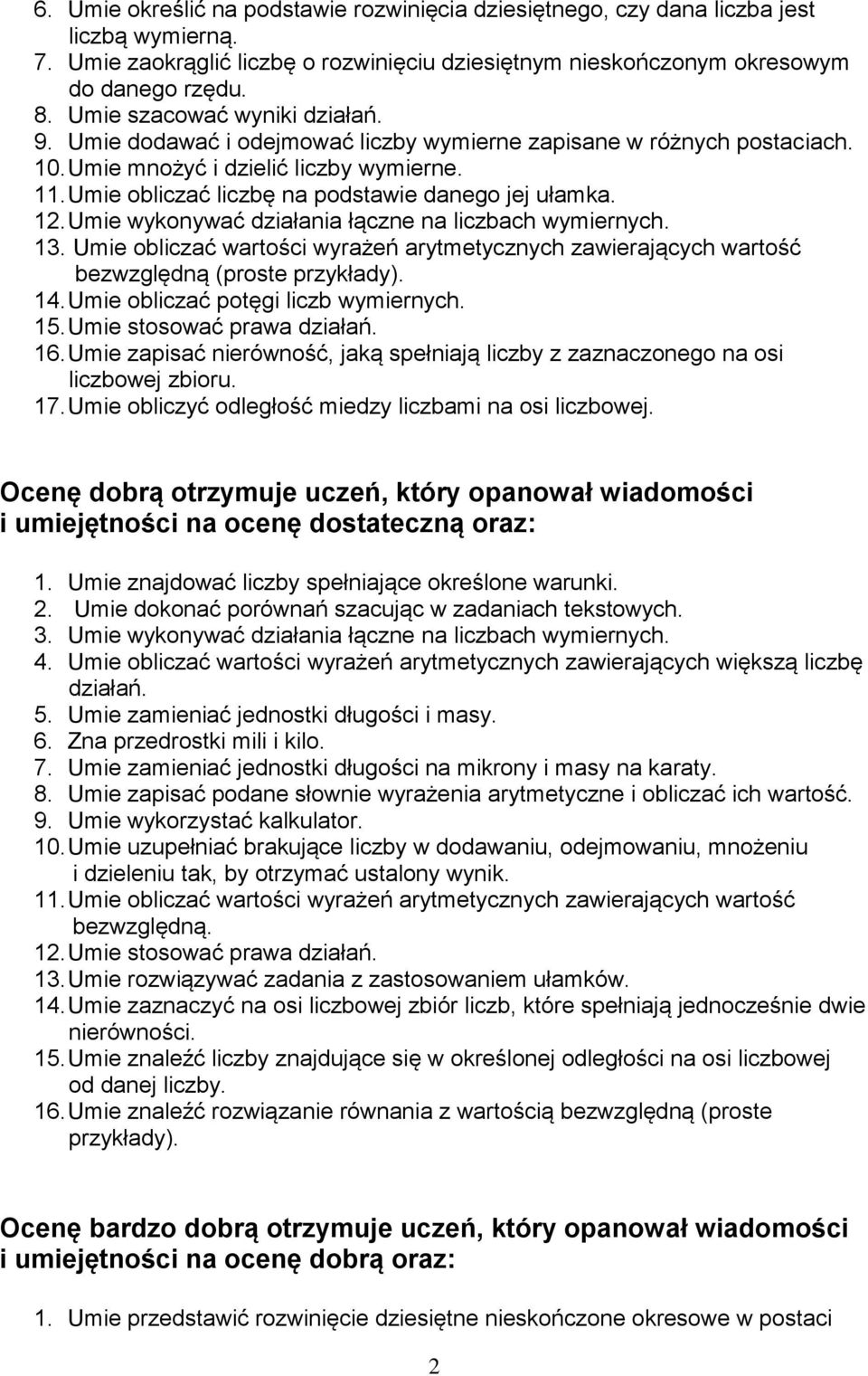 Umie obliczać liczbę na podstawie danego jej ułamka. 12. Umie wykonywać działania łączne na liczbach wymiernych. 13.