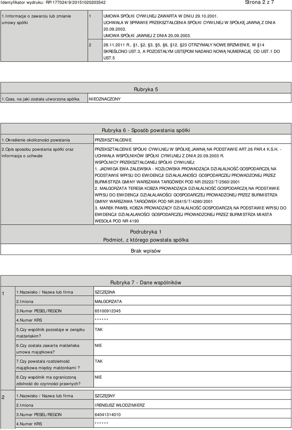 Czas, na jaki została utworzona spółka OZNACZONY Rubryka 6 - Sposób powstania spółki 1.Określenie okoliczności powstania 2.