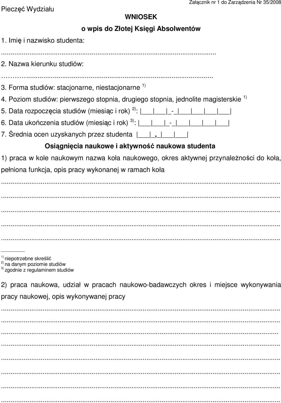 Data rozpoczęcia studiów (miesiąc i rok) 2) : _-_ 6. Data ukończenia studiów (miesiąc i rok) 3) : _-_ 7.