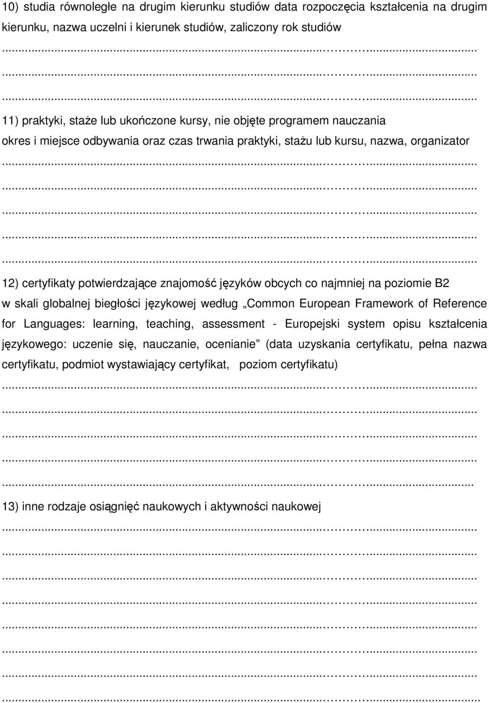 poziomie B2 w skali globalnej biegłości językowej według Common European Framework of Reference for Languages: learning, teaching, assessment - Europejski system opisu kształcenia językowego: