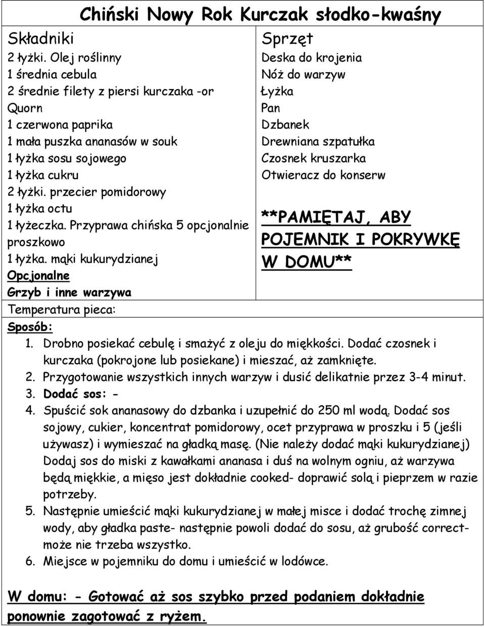 przecier pomidorowy 1 łyżka octu 1 łyżeczka. Przyprawa chińska 5 opcjonalnie proszkowo 1 łyżka.