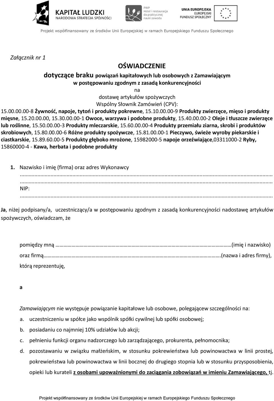 40.00.00-2 Oleje i tłuszcze zwierzęce lub roślinne, 15.50.00.00-3 Produkty mleczarskie, 15.60.00.00-4 Produkty przemiału ziarna, skrobi i produktów skrobiowych, 15.80.00.00-6 Różne produkty spożywcze, 15.