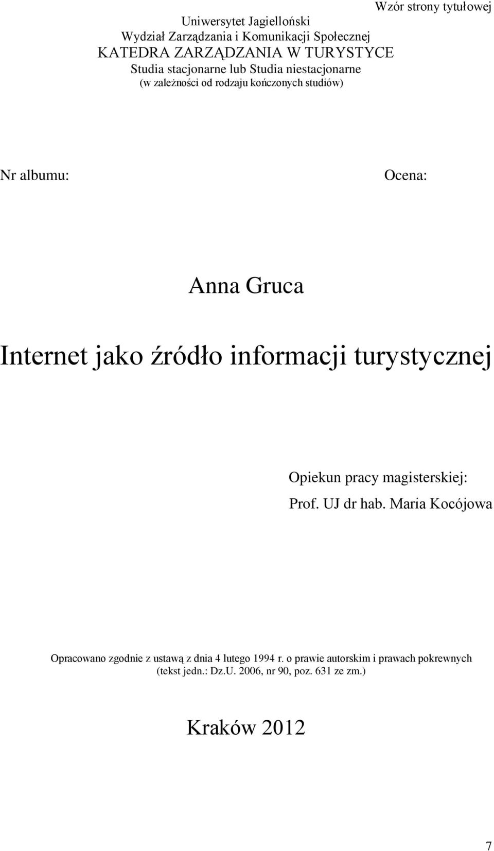 Internet jako źródło informacji turystycznej Opiekun pracy magisterskiej: Prof. UJ dr hab.