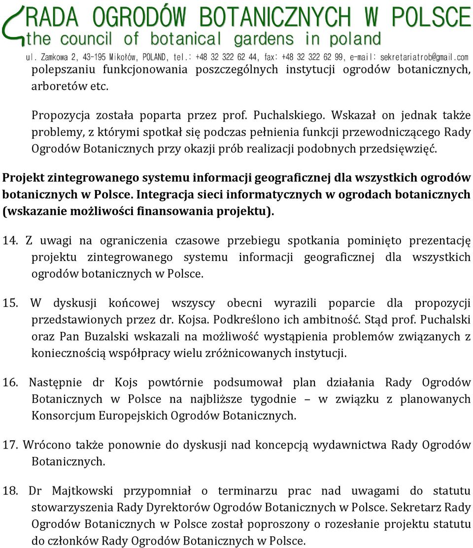 Projekt zintegrowanego systemu informacji geograficznej dla wszystkich ogrodów botanicznych w Polsce.