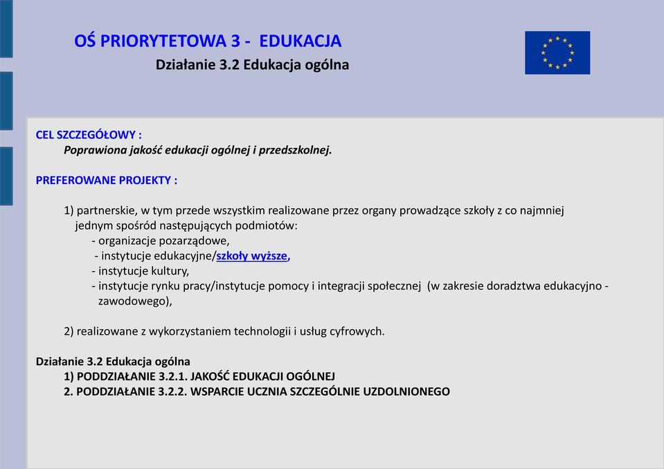 pozarządowe, - instytucje edukacyjne/szkoły wyższe, - instytucje kultury, - instytucje rynku pracy/instytucje pomocy i integracji społecznej (w zakresie doradztwa edukacyjno