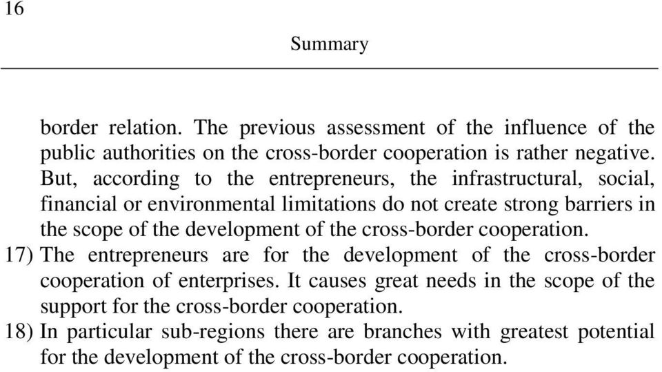 development of the cross-border cooperation. 17) The entrepreneurs are for the development of the cross-border cooperation of enterprises.