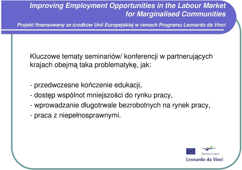 problematykę, jak: - przedwczesne kończenie edukacji, - dostęp wspólnot mniejszości do