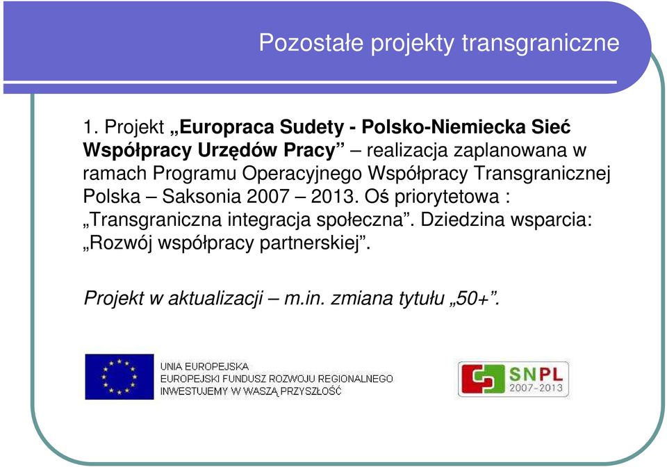 zaplanowana w ramach Programu Operacyjnego Współpracy Transgranicznej Polska Saksonia 2007