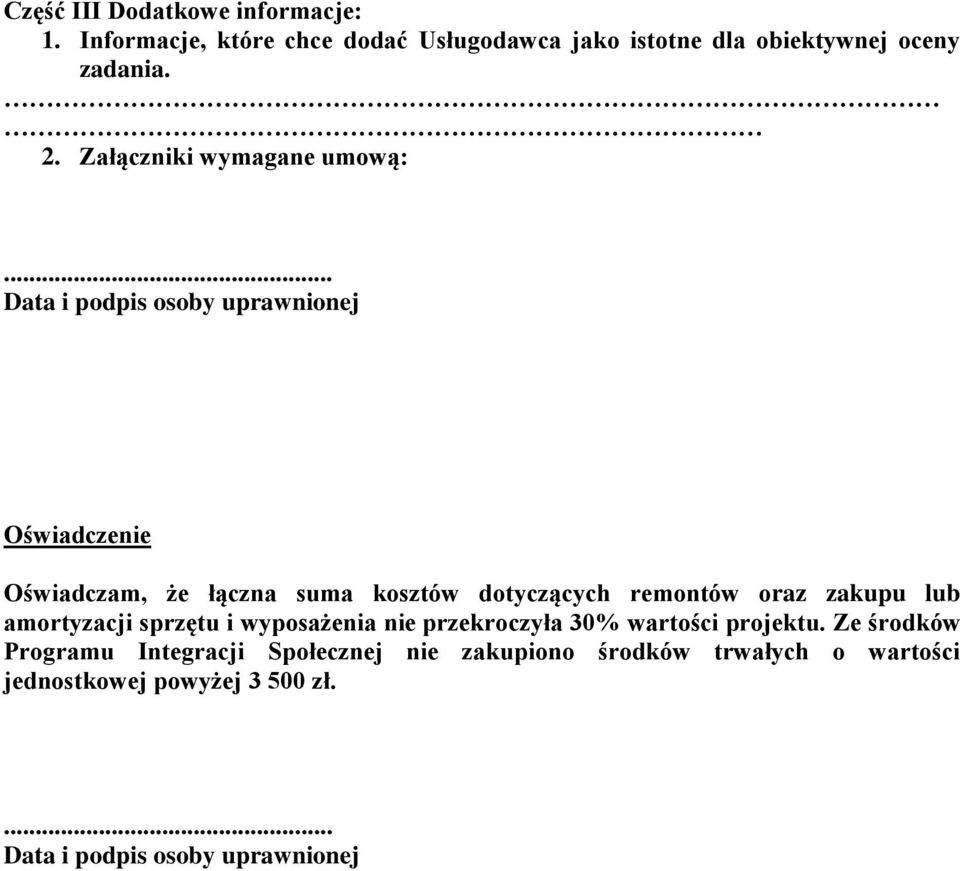 .. Data i podpis osoby uprawnionej Oświadczenie Oświadczam, że łączna suma kosztów dotyczących remontów oraz zakupu lub