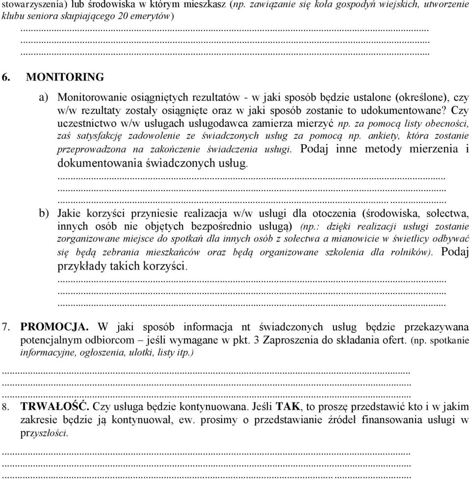 Czy uczestnictwo w/w usługach usługodawca zamierza mierzyć np. za pomocą listy obecności, zaś satysfakcję zadowolenie ze świadczonych usług za pomocą np.