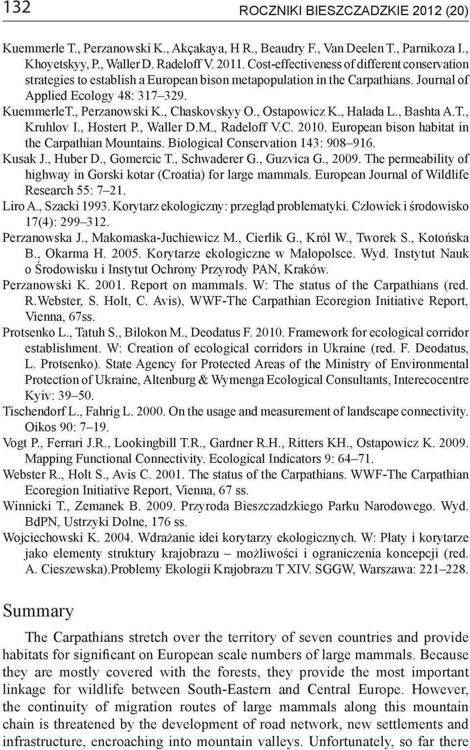 , Chaskovskyy O., Ostapowicz K., Halada L., Bashta A.T., Kruhlov I., Hostert P., Waller D.M., Radeloff V.C. 2010. European bison habitat in the Carpathian Mountains.